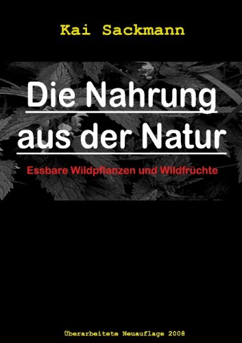 Beispielbild fr Die Nahrung aus der Natur: Essbare Wildpflanzen und Wildfrchte zum Verkauf von medimops