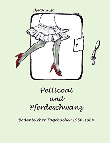 9783831123834: Petticoat und Pferdeschwanz: Bodenteicher Tagebcher 1956 - 1964