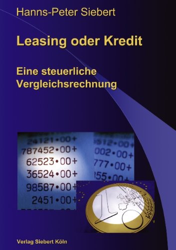 Imagen de archivo de Leasing oder Kredit: Eine steuerliche Vergleichsrechnung a la venta por medimops