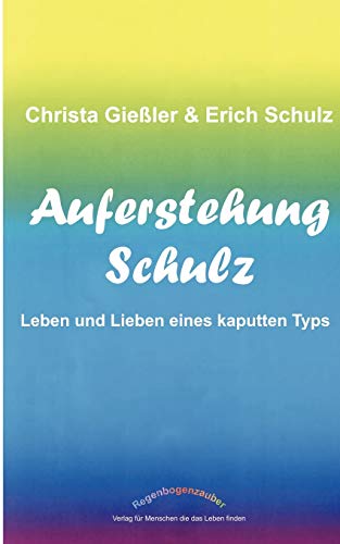 9783831125043: Auferstehung Schulz: Leben und Lieben eines kaputten Typs (German Edition)