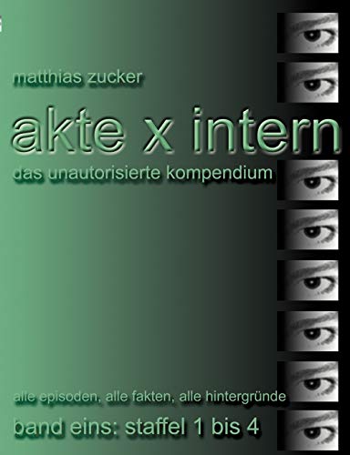 Stock image for Akte X Intern - Das unautorisierte Kompendium, Band Eins: Staffel 1 bis 4: Alle Episoden, alle Fakten, alle Hintergrnde for sale by medimops