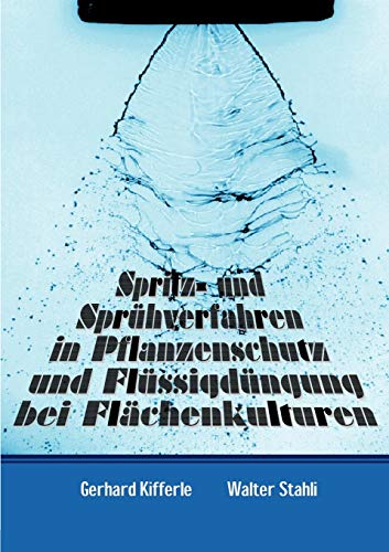 Imagen de archivo de Spritz- und Sprhverfahren in Pflanzenschutz und Flssigdngung bei Flchenkulturen a la venta por medimops
