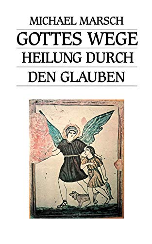 Beispielbild fr Gottes Wege: Heilung durch den Glauben zum Verkauf von medimops