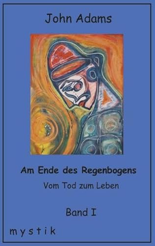 Am Ende des Regenbogens Band I - John Adams