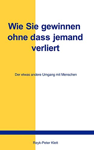 Beispielbild fr Wie Sie gewinnen, ohne da jemand verliert: Der etwas andere Umgang mit Menschen zum Verkauf von medimops