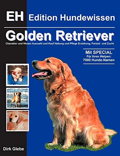 9783831126552: Golden Retriever: Charakter und Wesen, Auswahl und Kauf, Haltung und Pflege, Erziehung, Freizeit und Zucht