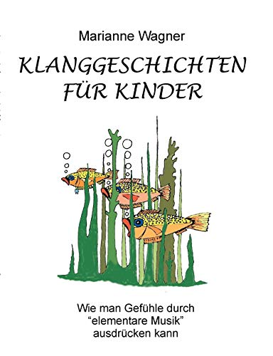 Beispielbild fr Klanggeschichten fr Kinder: Wie man Gefhle durch "elementare Musik" ausdrcken kann zum Verkauf von medimops