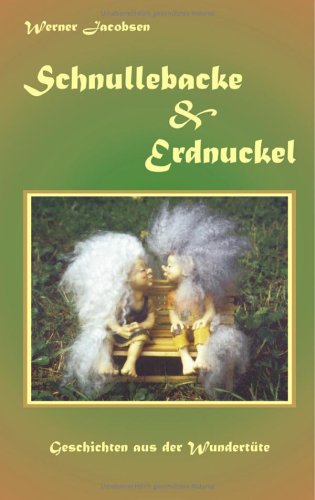 Schnullebacke und Erdnuckel. (9783831130832) by Werner Jacobsen