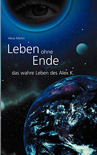 Stock image for Leben ohne Ende - das wahre Leben des Alex K. (German Edition) for sale by Lucky's Textbooks