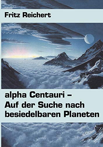 Imagen de archivo de alpha Centauri: Auf der Suche nach besiedelbaren Planeten (German Edition) a la venta por Lucky's Textbooks