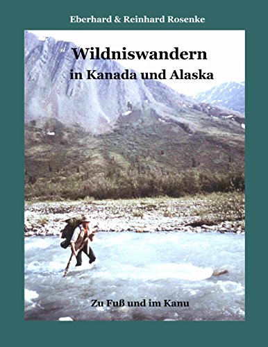 Beispielbild fr Wildniswandern in Kanada und Alaska: Zu Fu und im Kanu zum Verkauf von medimops