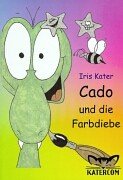 Stock image for Cado und die Farbdiebe for sale by medimops