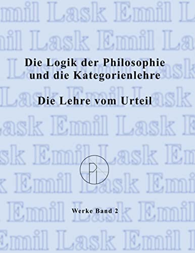 

Die Logik der Philosophie und die Kategorienlehre / Die Lehre vom Urteil: SÃÂ¤mtliche Werke Band 2 (German Edition) [Soft Cover ]