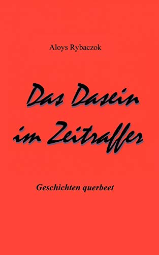 Stock image for Das Dasein im Zeitraffer:Geschichten querbeet for sale by Chiron Media