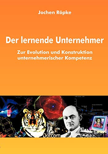 Stock image for Der lernende Unternehmer: Zur Evolution und Konstruktion unternehmerischer Kompetenz for sale by medimops
