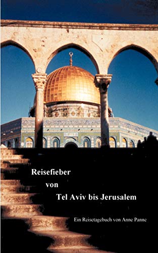 Stock image for Reisefieber von Tel Aviv bis Jerusalem: ein Reisetagebuch von Anne Panne for sale by medimops