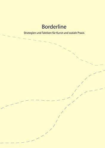 Stock image for Borderline:Strategien und Taktiken fur Kunst und soziale Praxis for sale by Chiron Media