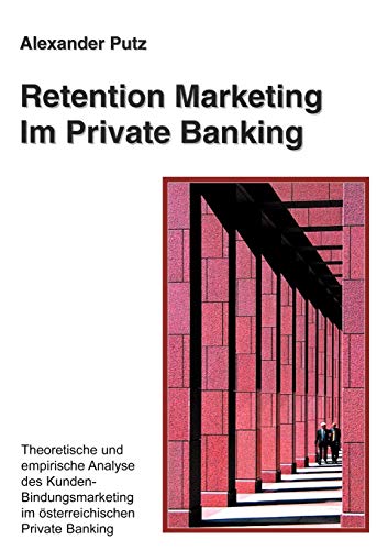 Stock image for Retention Marketing im Private Banking:Theoretische und empirische analyse des Kundenbindungsmarketing im sterreichischen Private Banking for sale by Blackwell's