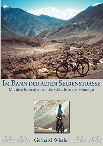 Beispielbild fr Im Bann der alten Seidenstrasse: Mit dem Fahrrad durch die Schluchten des Himalaya zum Verkauf von Berg-Berg Bcherwelt