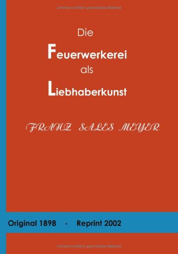 Stock image for Die Feuerwerkerei als Liebhaberkunst for sale by DER COMICWURM - Ralf Heinig