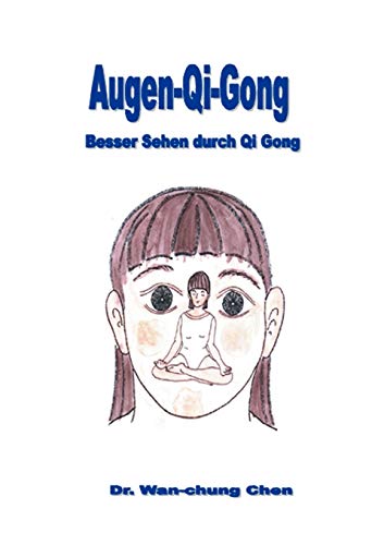 Imagen de archivo de Augen Qi Gong: Besser Sehen durch Qi Gong a la venta por medimops