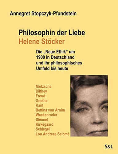 Beispielbild fr Philosophin der Liebe - Helene Stocker:Die "Neue Ethik" um 1900 in Deutschland und ihr philosophisches Umfeld bis heute zum Verkauf von Chiron Media