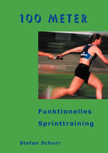 Beispielbild fr 100 Meter: Funktionelles Sprinttraining zum Verkauf von medimops