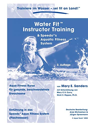 Stock image for Water Fit Instruktor Training Manual: Aqua Fitness Kurse fr gesunde, beschwerdefreie Erwachsene for sale by medimops