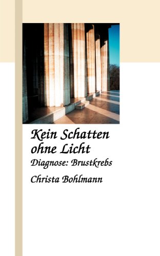 Imagen de archivo de Kein Schatten ohne Licht : Diagnose: Brustkrebs. a la venta por BBB-Internetbuchantiquariat