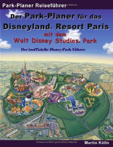 Beispielbild fr Der Park-Planer fr das Disneyland Resort Paris mit dem Walt Disney Studios Park: Der inoffizielle Disney-Park Fhrer. Ein Reisefhrer durch Disneys europisches Knigreich zum Verkauf von medimops