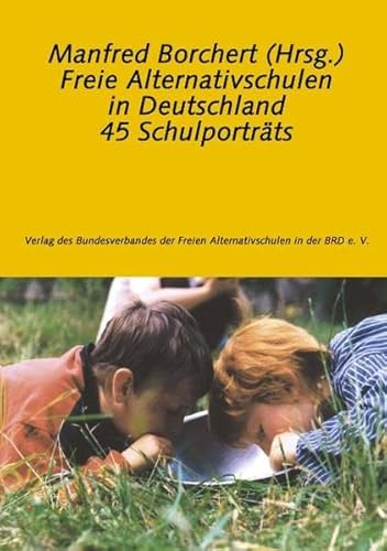 Beispielbild fr Freie Alternativschulen in Deutschland: 45 Schulportrts zum Verkauf von medimops