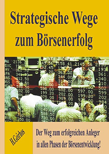 Stock image for Strategische Wege zum B rsenerfolg:Der Weg zum erfolgreichen Anleger in allen Phasen der B rsenentwicklung! for sale by Ria Christie Collections