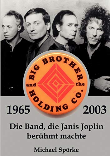 Stock image for Big Brother & the Holding Co. 1965 - 2003: Die Band, die Janis Joplin berhmt machte (German Edition) for sale by Lucky's Textbooks