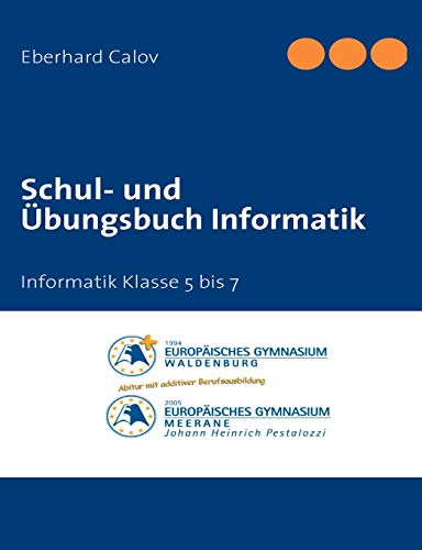 Schul- und Übungsbuch Informatik. Band 1 : Informatik Klasse 5 bis 7 - Eberhard Calov