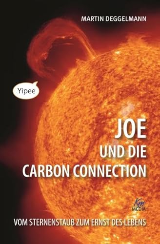 9783831203994: Joe und die Carbon Connection - Vom Sternenstaub zum Ernst des Lebens