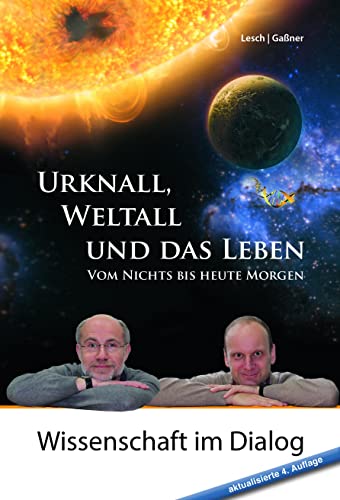 Beispielbild fr Urknall, Weltall und das Leben: Vom Nichts bis heute Morgen (Wissenschaft im Dialog) - erweiterte Ausgabe zum Verkauf von medimops