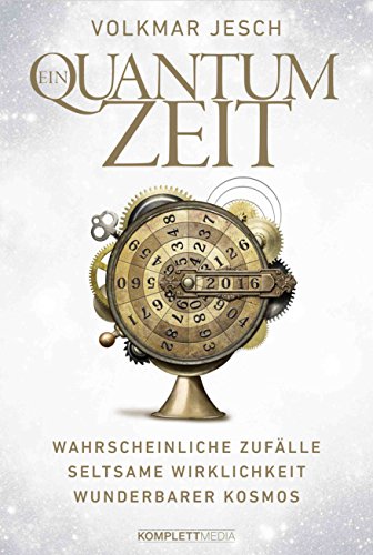 Stock image for Ein Quantum Zeit: Wahrscheinliche Zuflle Seltsame Wirklichkeit Wunderbarer Kosmos for sale by medimops