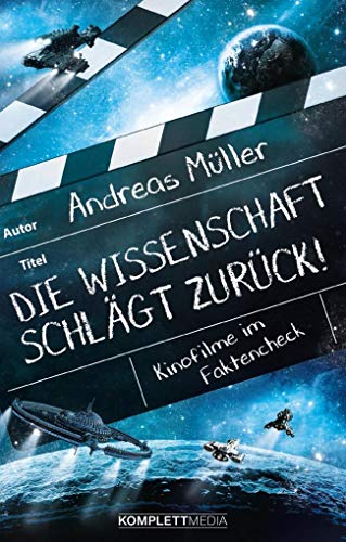 Die Wissenschaft schlägt zurück! Kinofilme im Faktencheck - Müller, Andreas