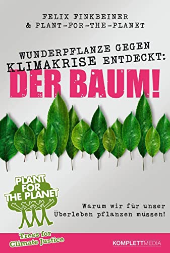 Beispielbild fr Wunderpflanze gegen Klimakrise entdeckt: Der Baum!: Warum wir fr unser berleben pflanzen mssen! zum Verkauf von Ammareal