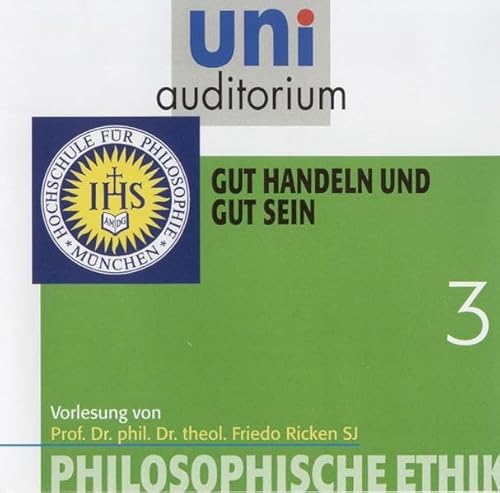 Beispielbild fr uni auditorium: Philosophische Ethik, Teil 3 - Gut handeln und gut sein (1 CD, Lnge: ca. 59 Min.) zum Verkauf von medimops