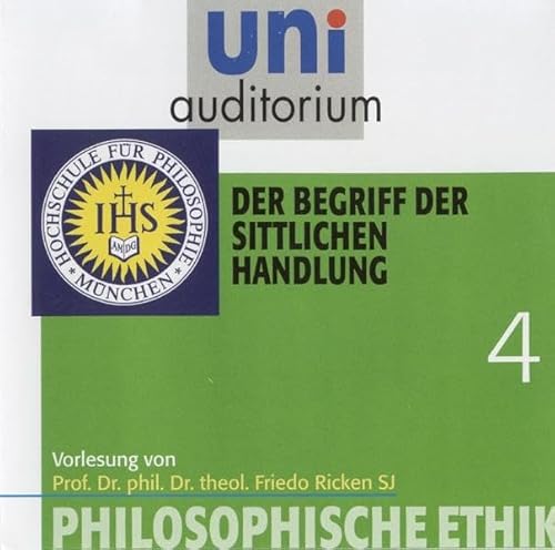 Beispielbild fr uni auditorium: Philosophische Ethik, Teil 4 - Der Begriff der sittlichen Handlung (1 CD, Lnge: ca. 60 Min.) zum Verkauf von medimops