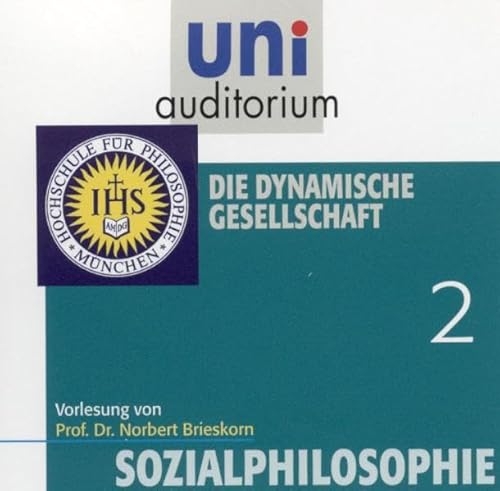 Stock image for Sozialphilosophie, Teil 2: Die dynamische Gesellschaft (Reihe: uni auditorium) - 1 CD Lnge: ca. 56 Min. (uni auditorium Hrbuch) for sale by medimops