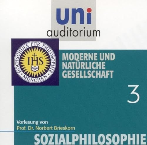 Beispielbild fr Sozialphilosophie, Teil 3: Moderne und natrliche Gesellschaft (Reihe: uni auditorium) - 1 CD Lnge: ca. 60 Min. (uni auditorium Hrbuch) zum Verkauf von medimops