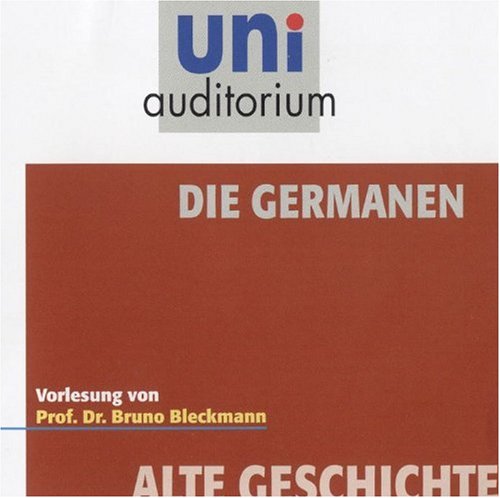 Die Germanen / Fachbereich Alte Geschichte / Reihe: uni auditorium (1 CD, Länge: ca. 52 Min.) - Bruno Bleckmann