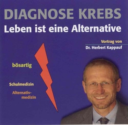 Beispielbild fr Diagnose Krebs - Leben ist eine Alternative (Vortrag von Dr. Herbert Kappauf) 1 CD, Lnge: ca. 70 Min. zum Verkauf von medimops