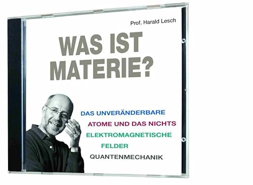 Beispielbild fr Was ist Materie? (Das Unvernderbare, Atome und das Nichts, Elektromagnetische Felder, Quantenmechanik) 1 CD, Lnge: ca. 58 Min. zum Verkauf von medimops