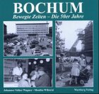 Beispielbild fr Bochum- Bewegte Zeiten. Die 50er Jahre zum Verkauf von medimops