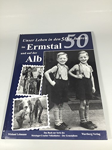 Beispielbild fr Unser Leben in den 50er Jahren im Ermstal und auf der Alb: Historische Aufnahmen zum Verkauf von Studibuch