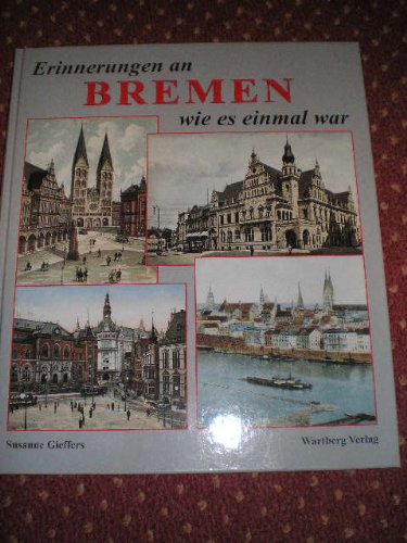 Erinnerungen an Bremen wie es einmal war - Gieffers, Susanne