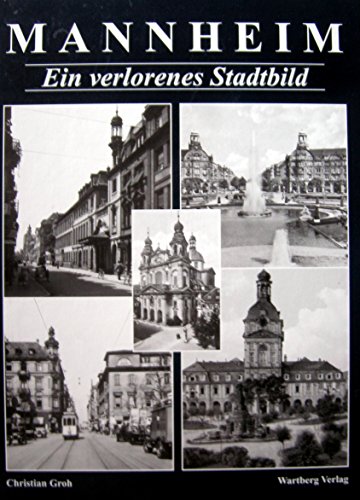 Beispielbild fr Mannheim. Ein verlorenes Stadtbild. zum Verkauf von Antiquariat Bernhardt